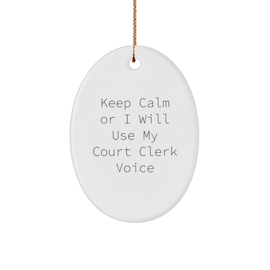 Funny Court Clerk Gift, 'Keep Calm Or I Will Use My Court Clerk Voice' Oval Ornament, White, Christmas Unique Gifts from Family to Court Clerk - Image 1