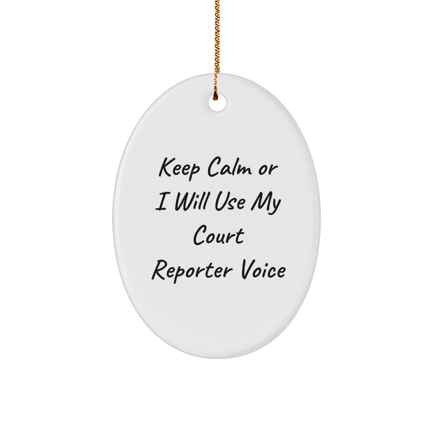 Funny Court Reporter Gifts from Friends for Court Reporters - Oval Ornament - Keep Calm or I'll Use My Court Reporter Voice - Christmas Unique Gifts - Image 1