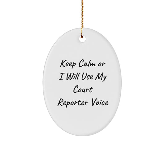 Funny Court Reporter Gifts from Friends for Court Reporters - Oval Ornament - Keep Calm or I'll Use My Court Reporter Voice - Christmas Unique Gifts - Image 1