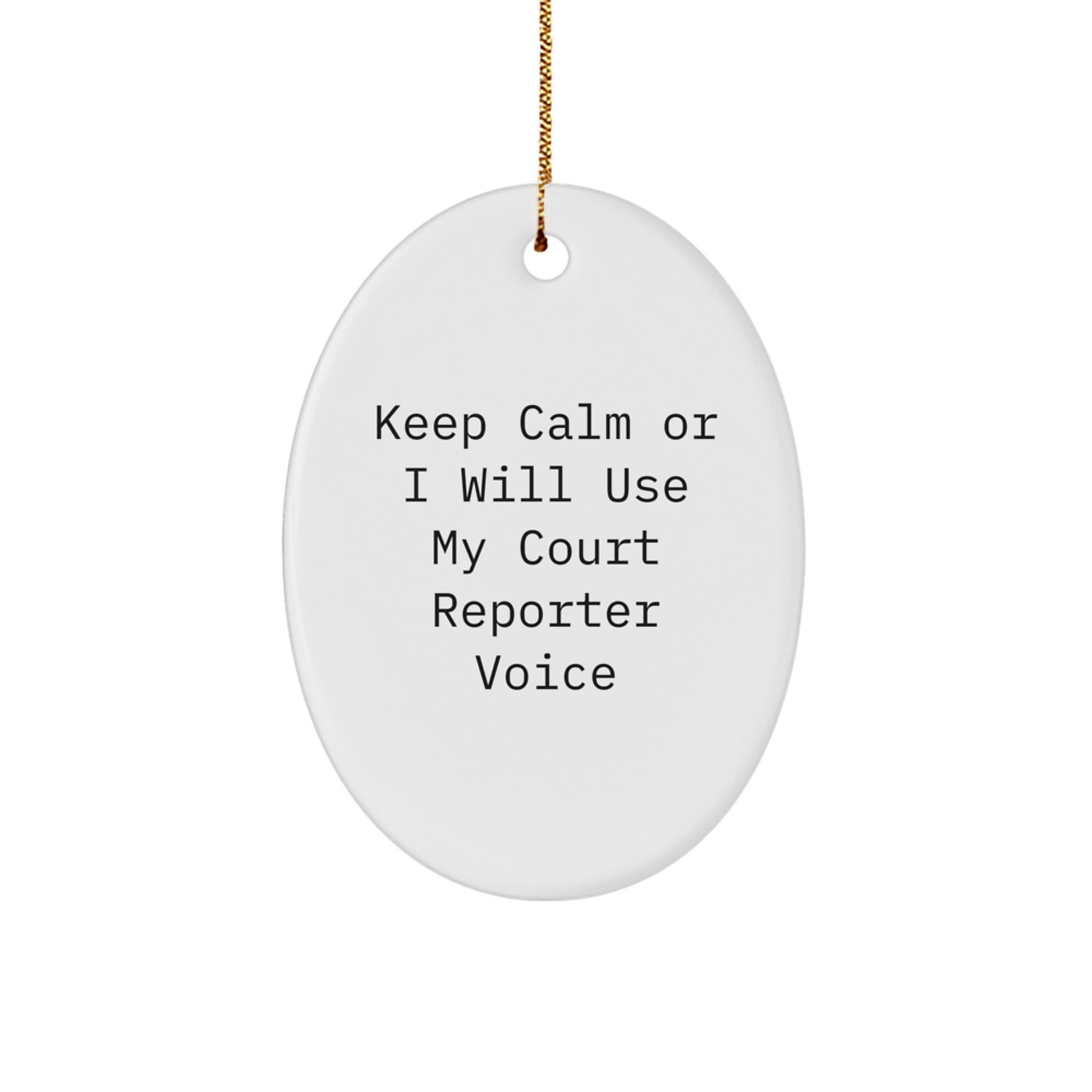 Funny Gifts from Friends and Family to Court Reporters, Oval Ornament, Keep Calm Or I Will Use My Court Reporter Voice, Christmas Unique Gifts for Court Reporters - Image 1
