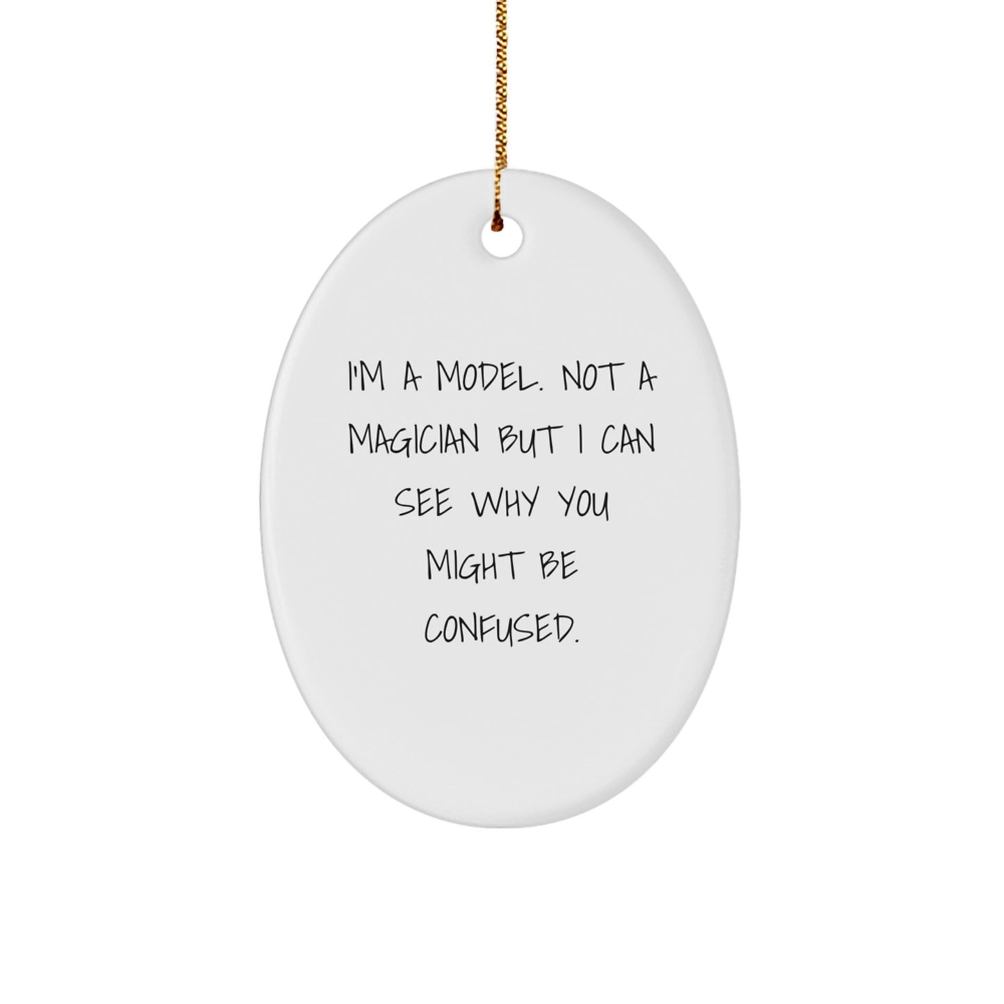 Funny Model Oval Ornament Gifts from Men, Women, Friends, or Coworkers to Model, Men, Women, Friends, or Coworkers for Christmas Unique Gifts - Image 1