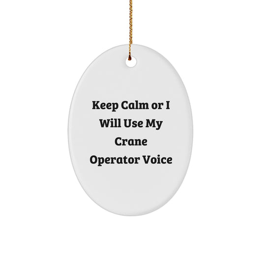 Funny Crane Operator Gifts for Men, Unique Oval Ornament 'Keep Calm Or I Will Use My Crane Operator Voice', Gifts from Family for Christmas - Image 1