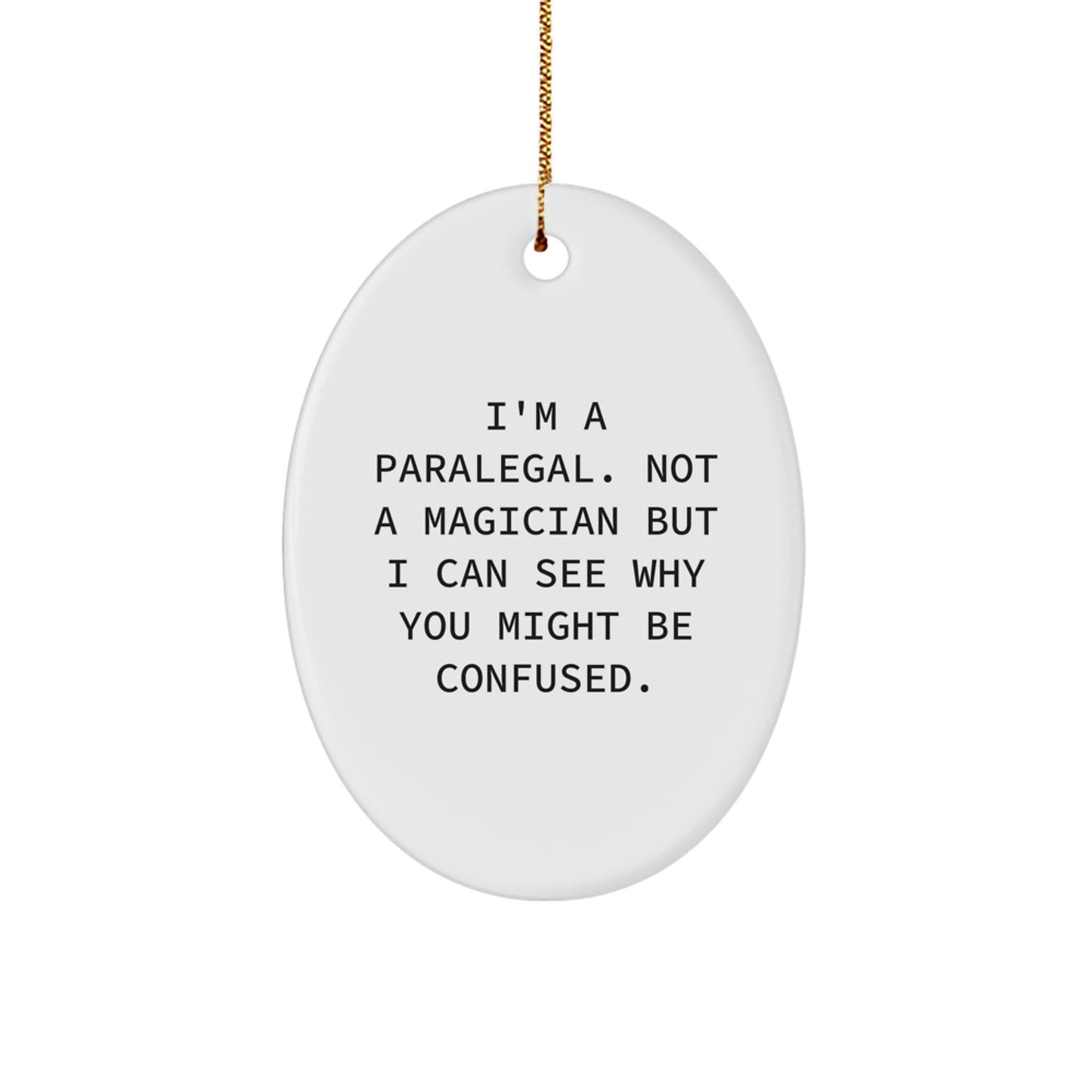 Funny Paralegal Gifts for Coworkers, Christmas Unique Oval Ornament, Quote 'I'm A Paralegal. Not A Magician' - Image 1