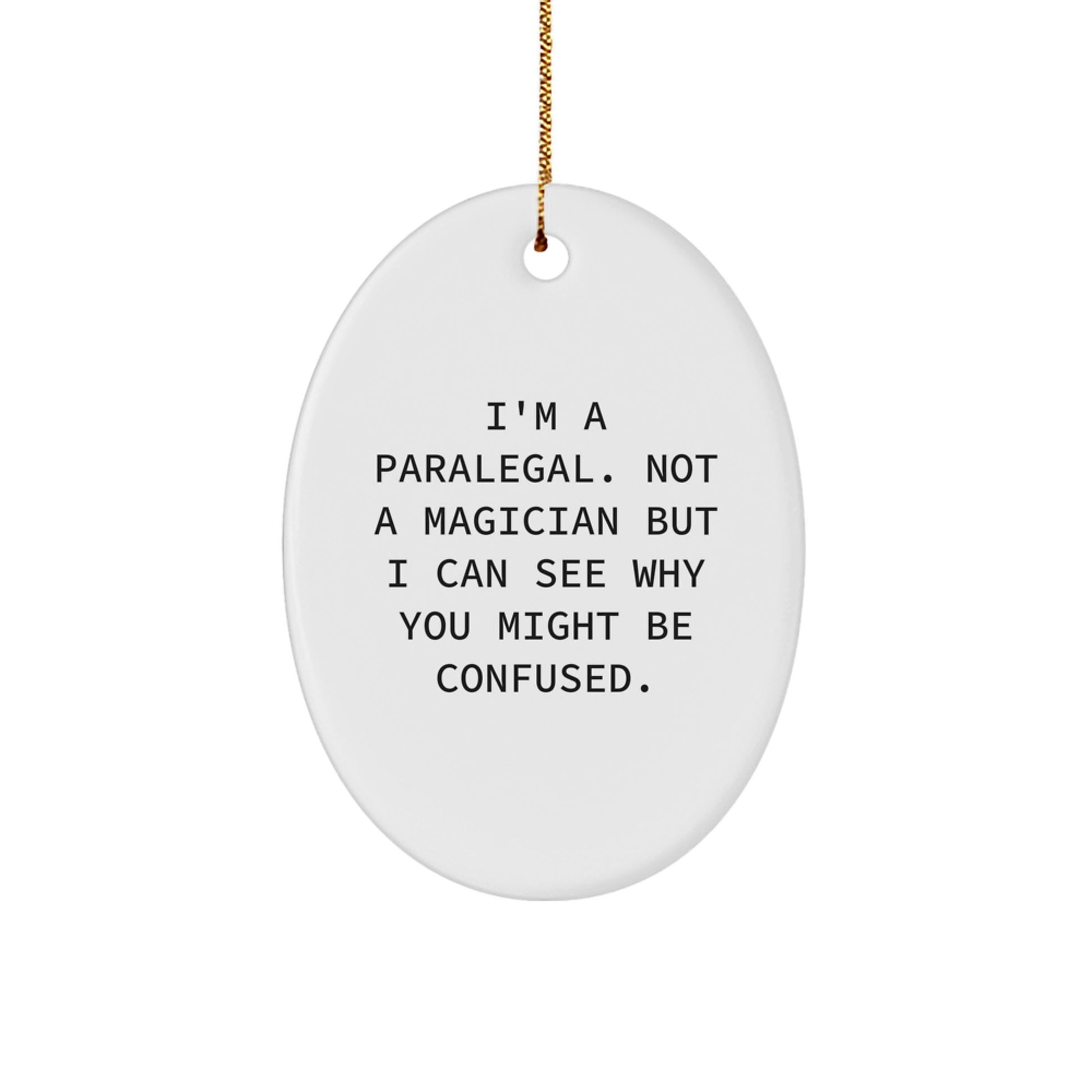 Funny Paralegal Gifts for Coworkers, Christmas Unique Oval Ornament, Quote 'I'm A Paralegal. Not A Magician' - Image 1