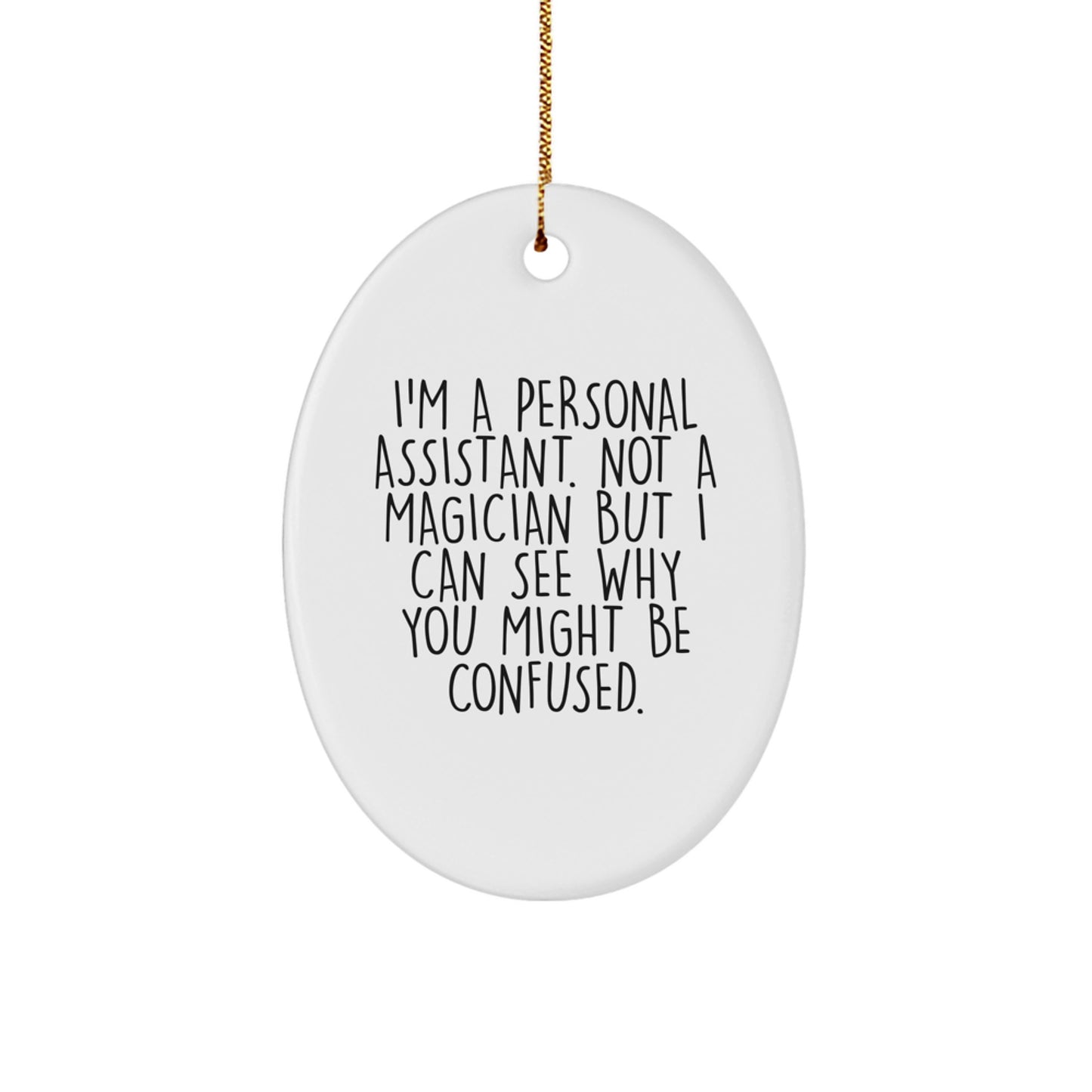 Funny Personal Assistant Oval Ornament Gifts from Men to Personal Assistant Friends at Christmas - Image 1