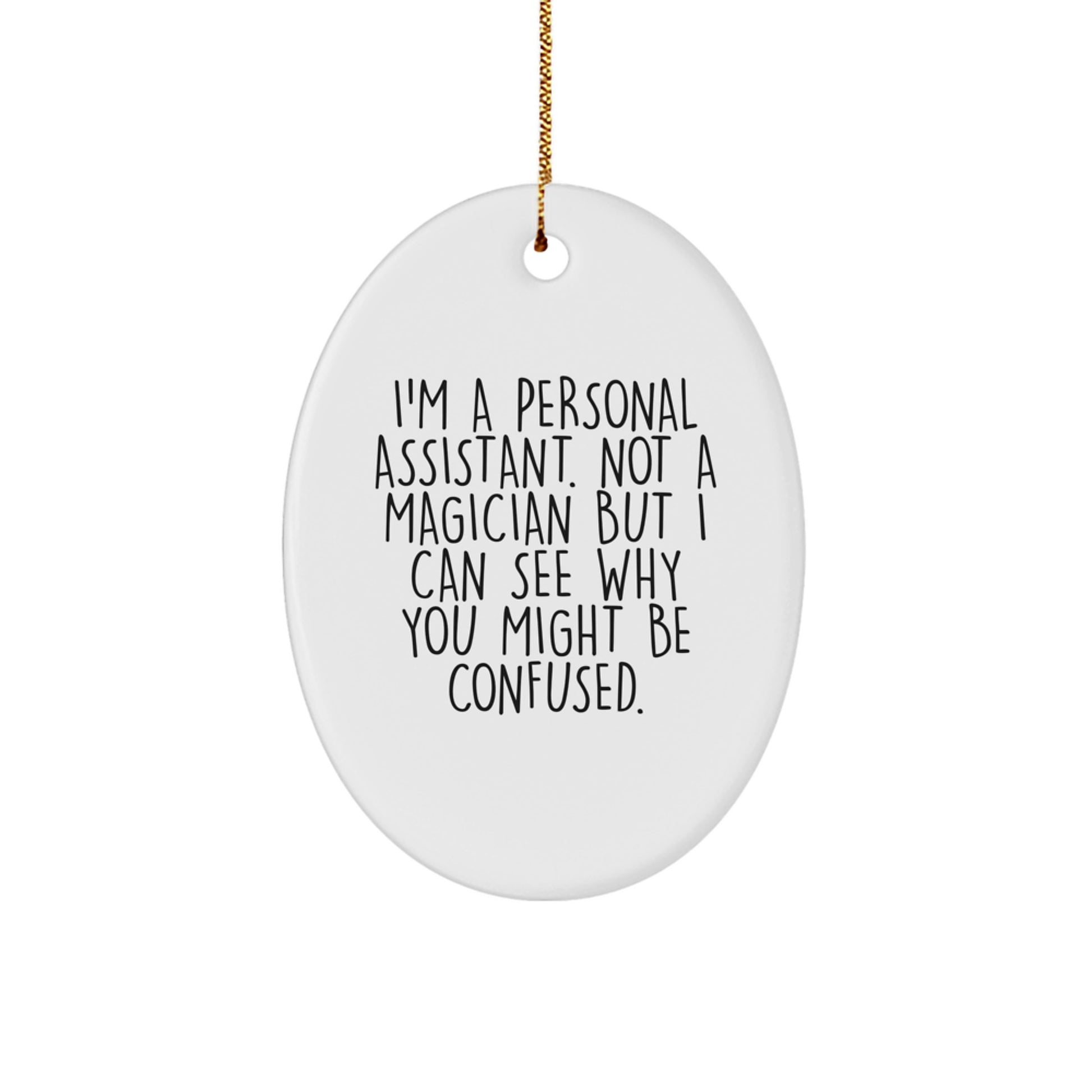 Funny Personal Assistant Oval Ornament Gifts from Men to Personal Assistant Friends at Christmas - Image 1