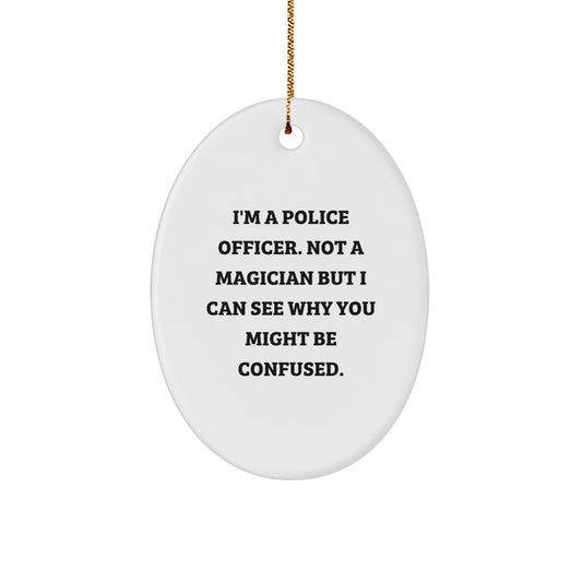 Police Officer Oval Ornament Gifts from Friends to Police Officer Men with Funny Quote - White Oval Shaped Christmas Unique Gifts - Image 1