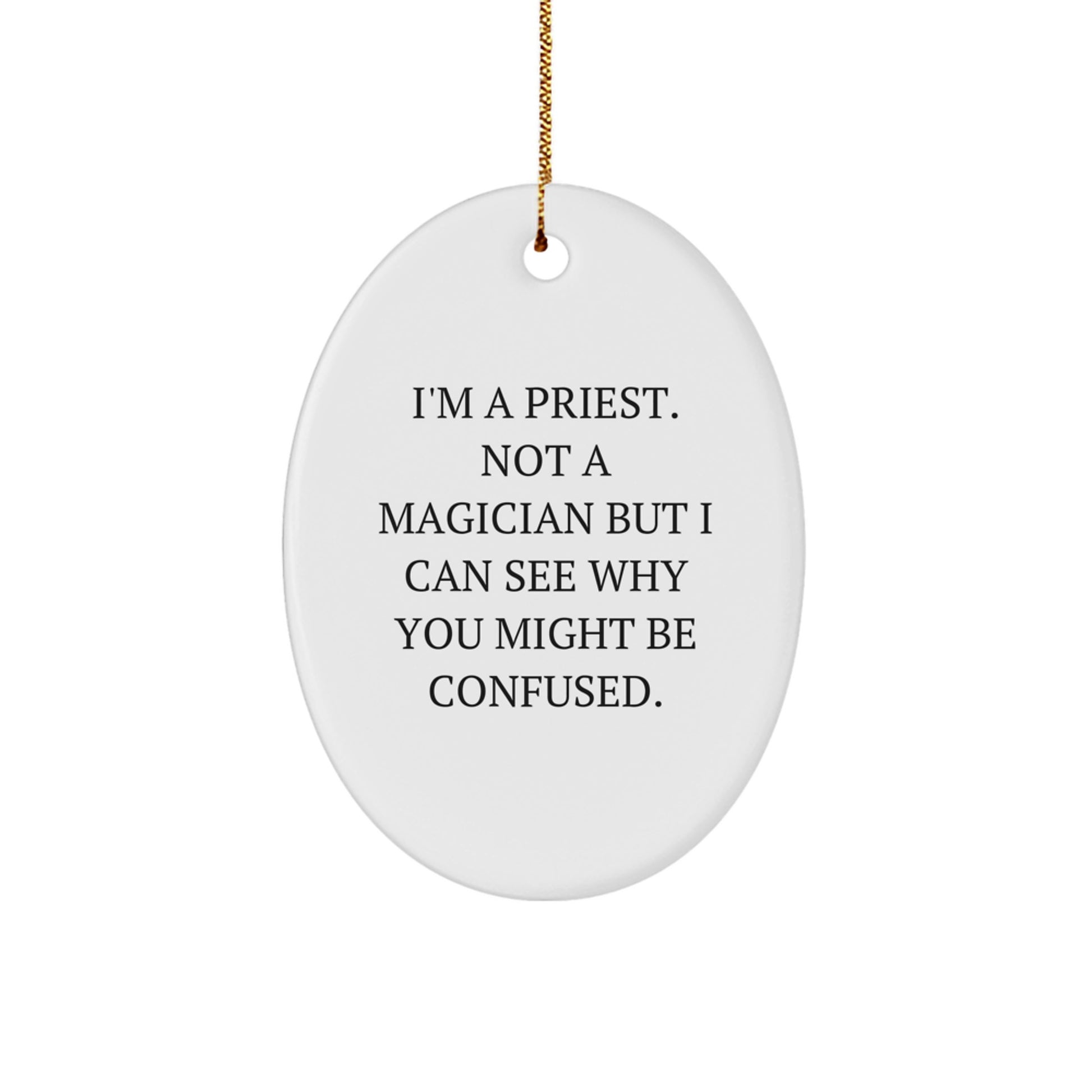 Funny Priest Gifts for Men, Oval Ornament with I'm A Priest Not A Magician But I Can See Why You Might Be Confused Christmas Unique Gifts from Friends and Family - Image 1