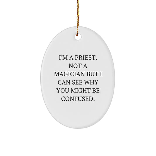 Funny Priest Gifts for Men, Oval Ornament with I'm A Priest Not A Magician But I Can See Why You Might Be Confused Christmas Unique Gifts from Friends and Family - Image 1