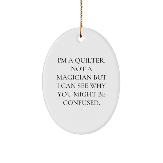Funny Quilter Gifts for Women, Oval Ornament Quilter Not Magician Christmas Unique Gifts from Friends - Image 1