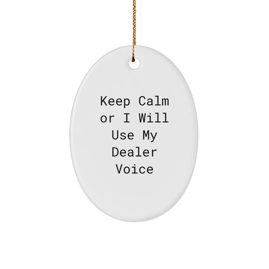 Funny Dealer Gifts from Men to Men Funny Oval Ornament Keep Calm Or I Will Use My Dealer Voice Christmas Unique - Image 1