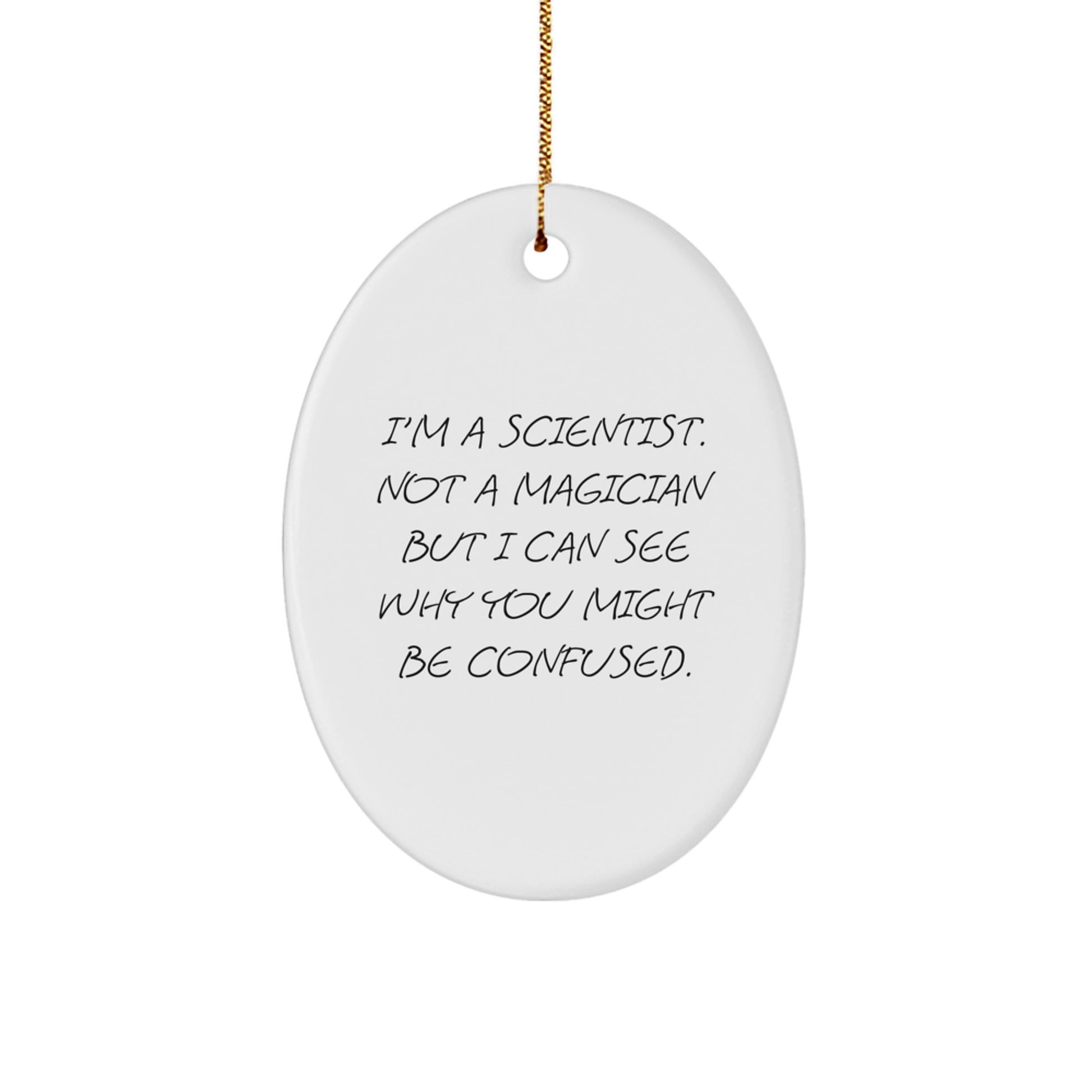 Gifts from Family for the Scientist in Your Life - Oval Ornament with Funny Quote - Christmas Unique Gifts for Men and Women - Image 1