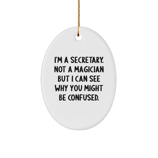 Funny Secretary Gifts from Friends - Oval Ornament, Unique Christmas Memorable Presents for Secretary, I'm A Secretary Not A Magician Gifts - Image 1