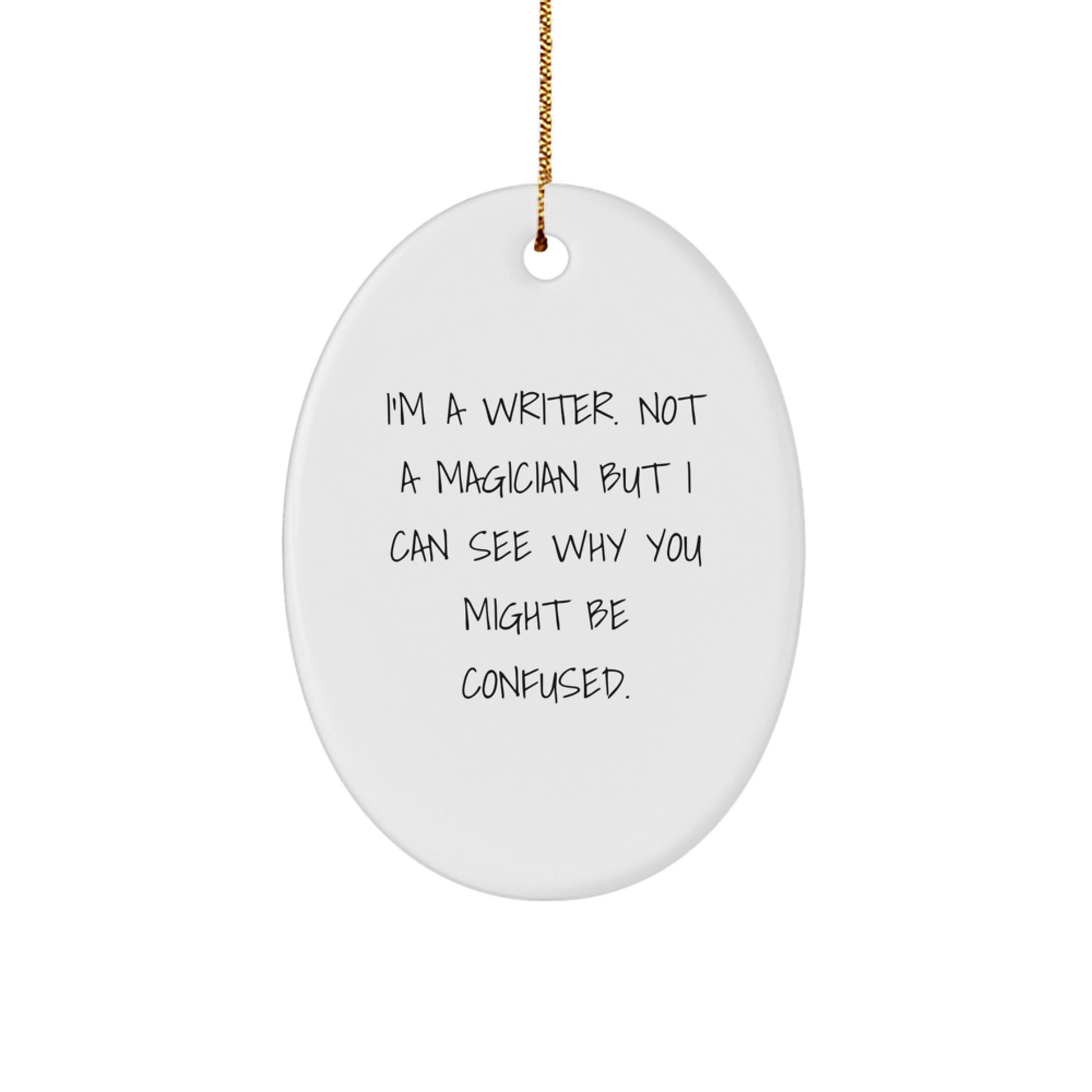Writer's Humor Oval Ornament, Gifts from Men to Writer Friends, Christmas Unique Gifts - Image 1