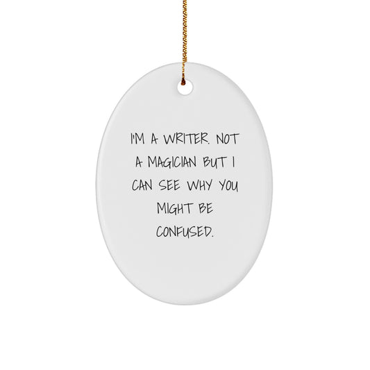 Writer's Humor Oval Ornament, Gifts from Men to Writer Friends, Christmas Unique Gifts - Image 1