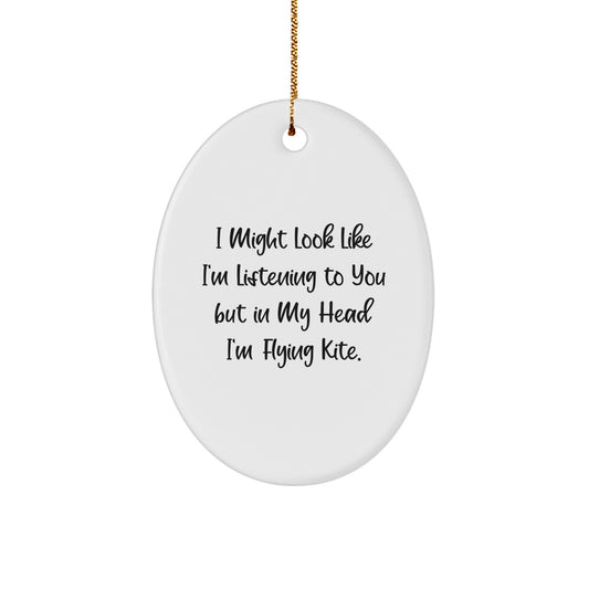 Funny Kite Flying Gifts, Oval Ornament, 'I Might Look Like I'm Listening...' Christmas Decor for Men, Women, Friends, or Family - Image 1