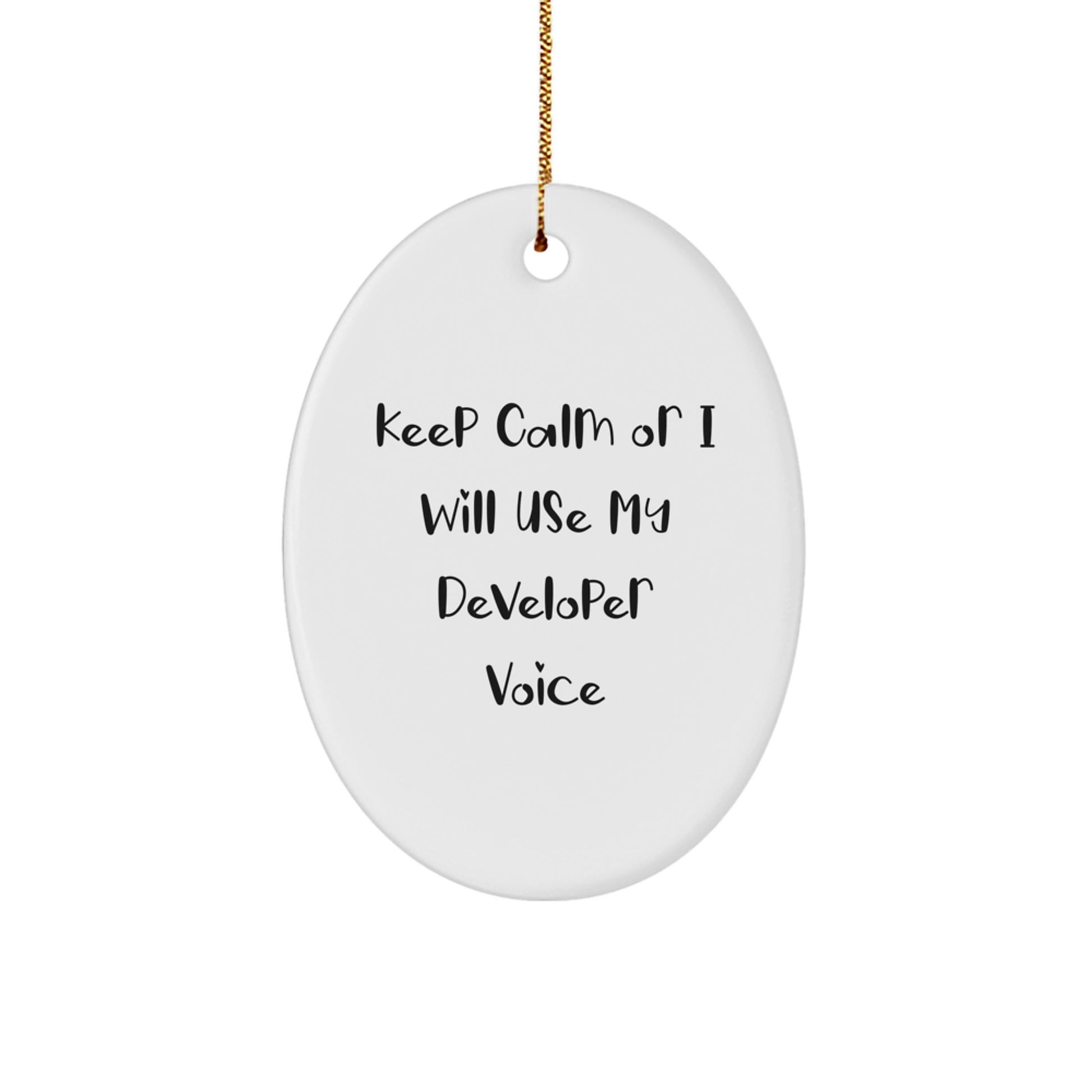 Funny Developer Oval Ornament, Gifts from Friends for Developer, Keep Calm or I'll Use My Developer Voice Christmas Unique Gifts - Image 1