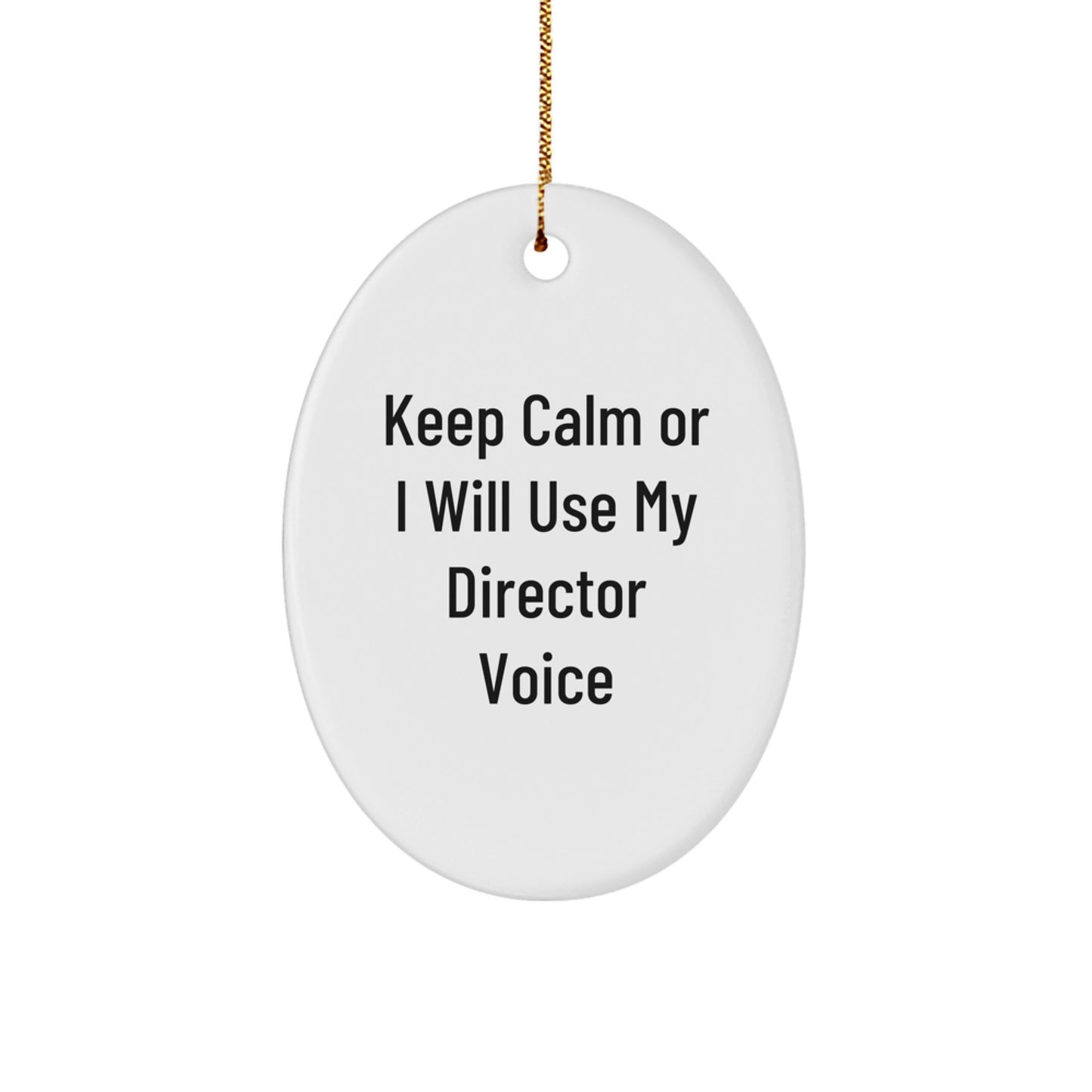 Funny Director Gifts for Men - Oval Ornament with 'Keep Calm Or I Will Use My Director Voice' Quote - Perfect Christmas Unique Gifts from Friends to Family - Image 1