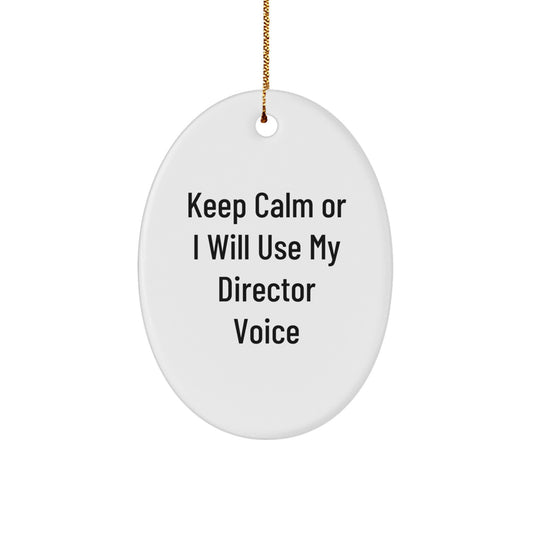 Funny Director Gifts for Men - Oval Ornament with 'Keep Calm Or I Will Use My Director Voice' Quote - Perfect Christmas Unique Gifts from Friends to Family - Image 1