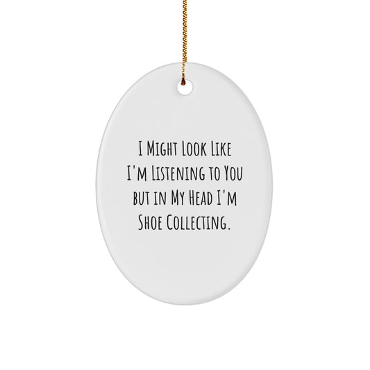 Shoe Collecting Gifts from Friends, 'I Might Look Like I'm Listening...' Oval Ornament for Men, Women, Family, Christmas Unique Gifts - Image 1