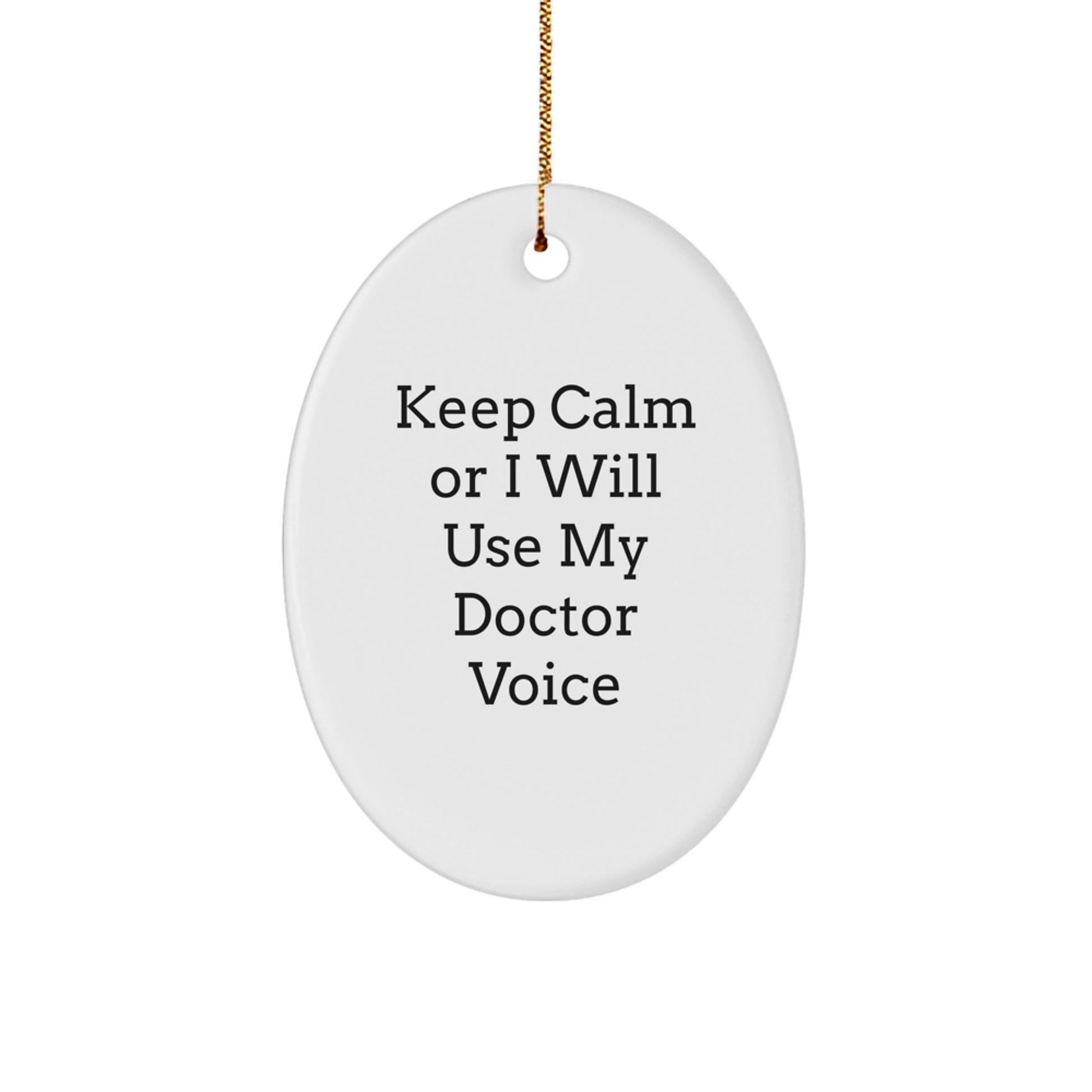 Funny Doctor Gifts for Men - Oval Ornament with Keep Calm Or I Will Use My Doctor Voice - Christmas Unique Gifts from Friends and Family - Image 1