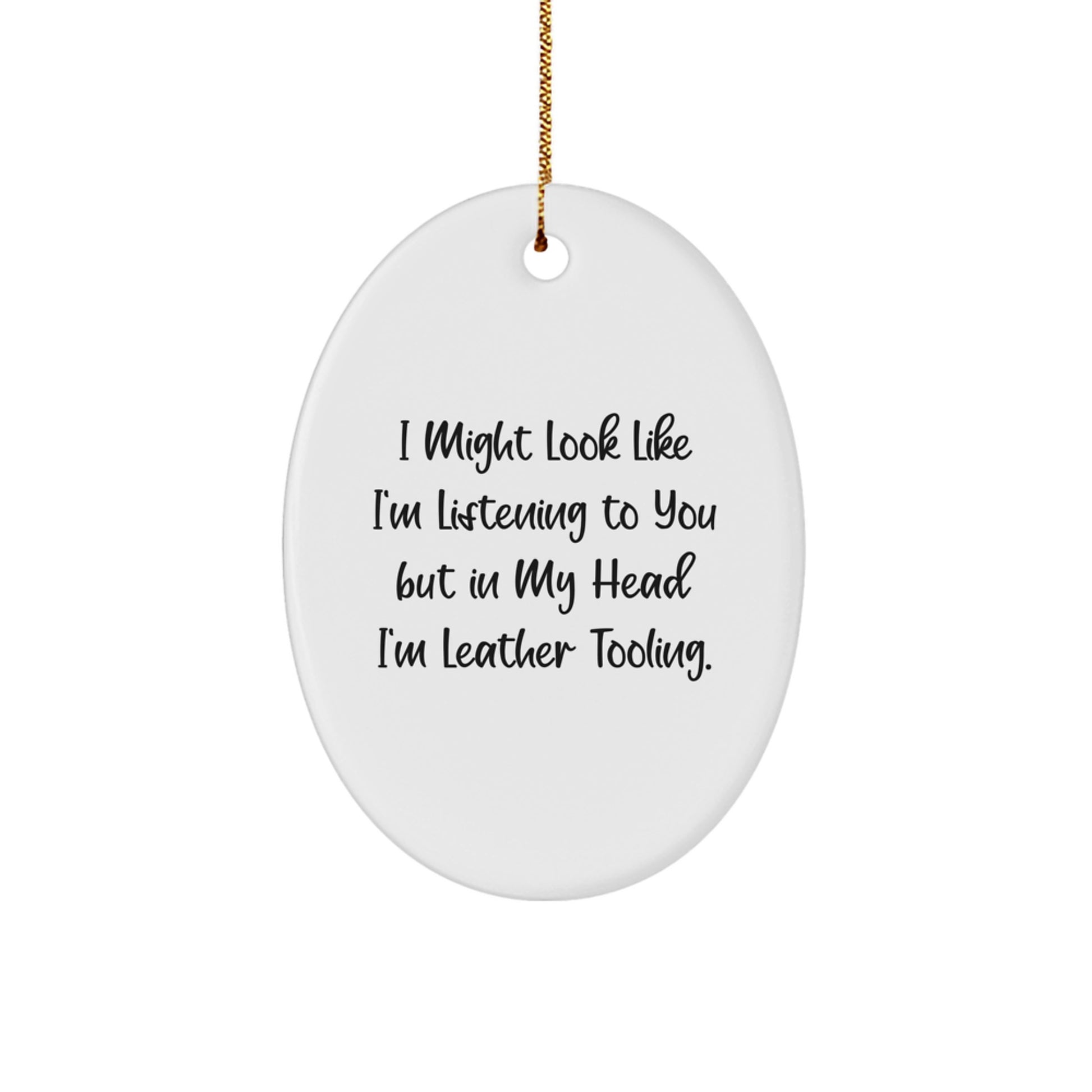 Funny Leather Tooling Gifts from Friends - Inspirational Oval Ornament for Women, Christmas Unique Gifts for Men with Leather Tooling Quote - Image 1