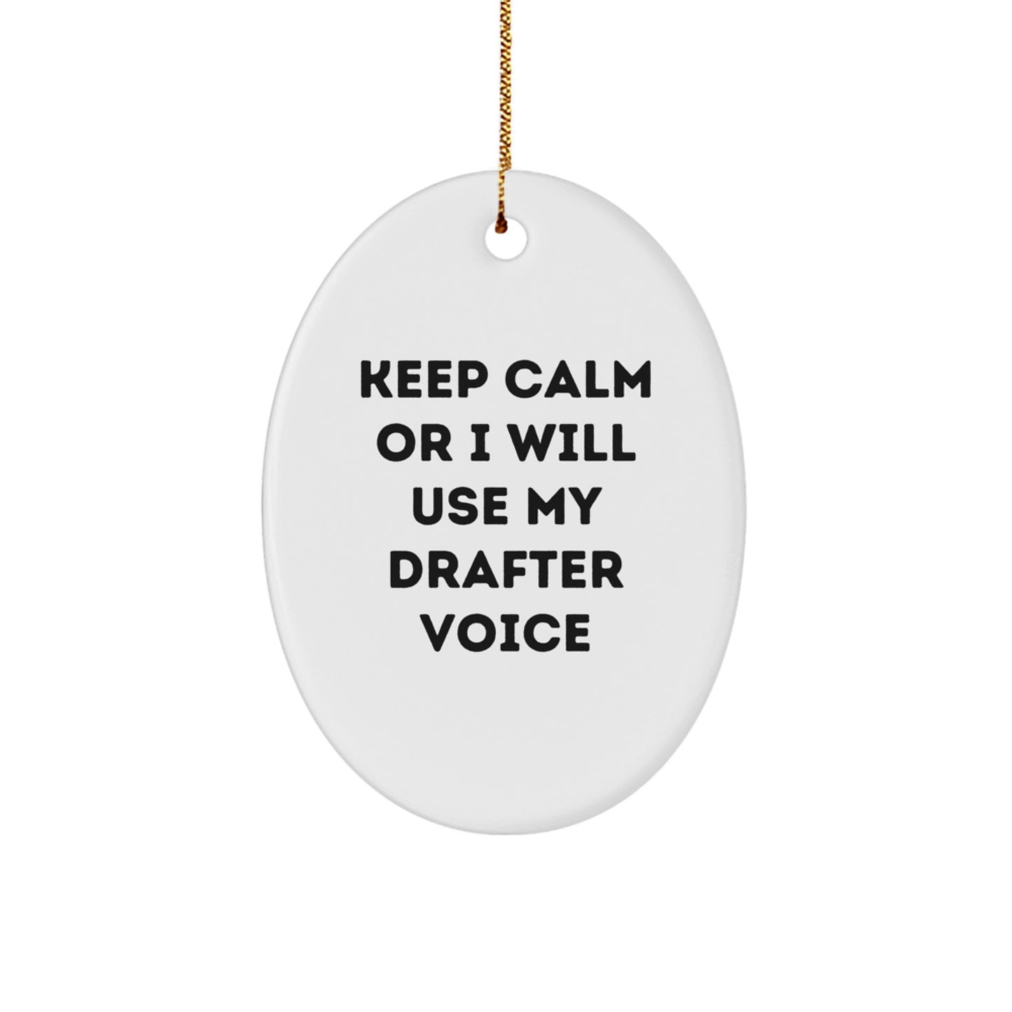 Funny Drafter Gifts, Keep Calm Or I Will Use My Drafter Voice Oval Ornament for Christmas, Gifts from Family to Friends - Image 1