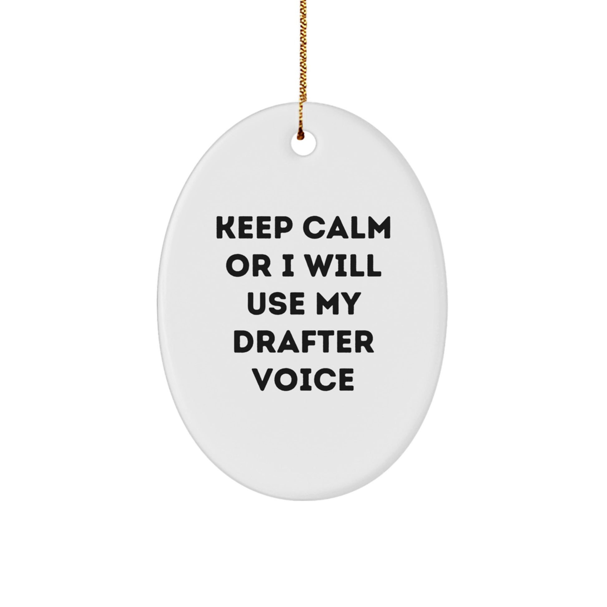 Funny Drafter Gifts, Keep Calm Or I Will Use My Drafter Voice Oval Ornament for Christmas, Gifts from Family to Friends - Image 1