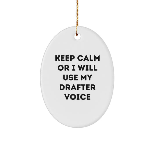 Funny Drafter Gifts, Keep Calm Or I Will Use My Drafter Voice Oval Ornament for Christmas, Gifts from Family to Friends - Image 1