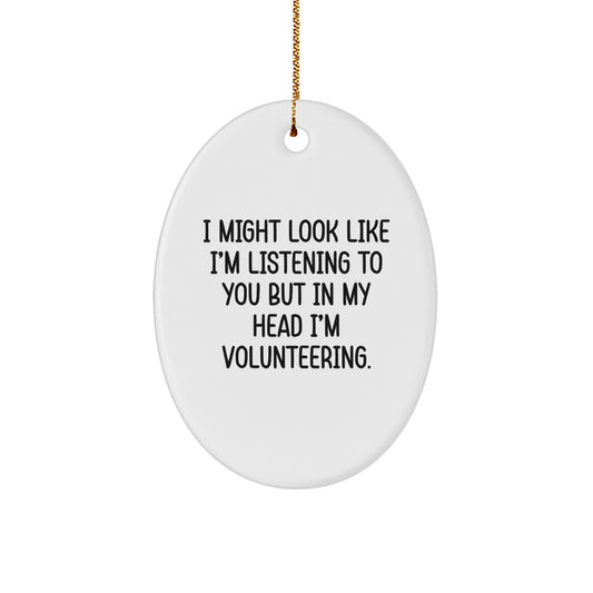Christmas Unique Gift Volunteering Christmas Ornament I Might Look Like I'm - Image 1