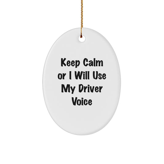 Funny Driver Gifts from Friends for Men - Oval Ornament Keep Calm Or I Will Use My Driver Voice Christmas Unique - Image 1