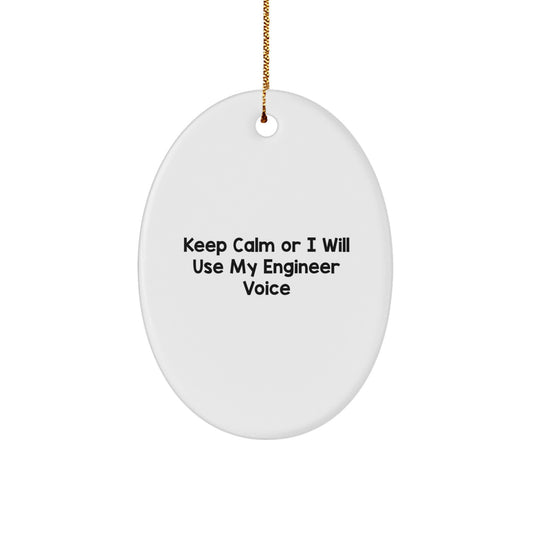 Funny Engineer Oval Ornament Gifts from Friends, Christmas Unique Gifts for Engineer, Oval Ornament Keeps Calm Or I Will Use My Engineer Voice - Image 1