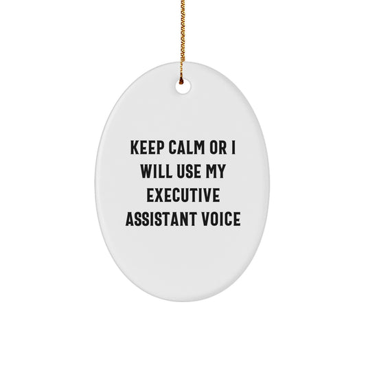 Funny Executive Assistant Gifts for Her, Oval Ornament Christmas Unique Gifts from Family, 'Keep Calm Or I Will Use My Executive Assistant Voice', Gifts for Women, Friends, Coworkers - Image 1