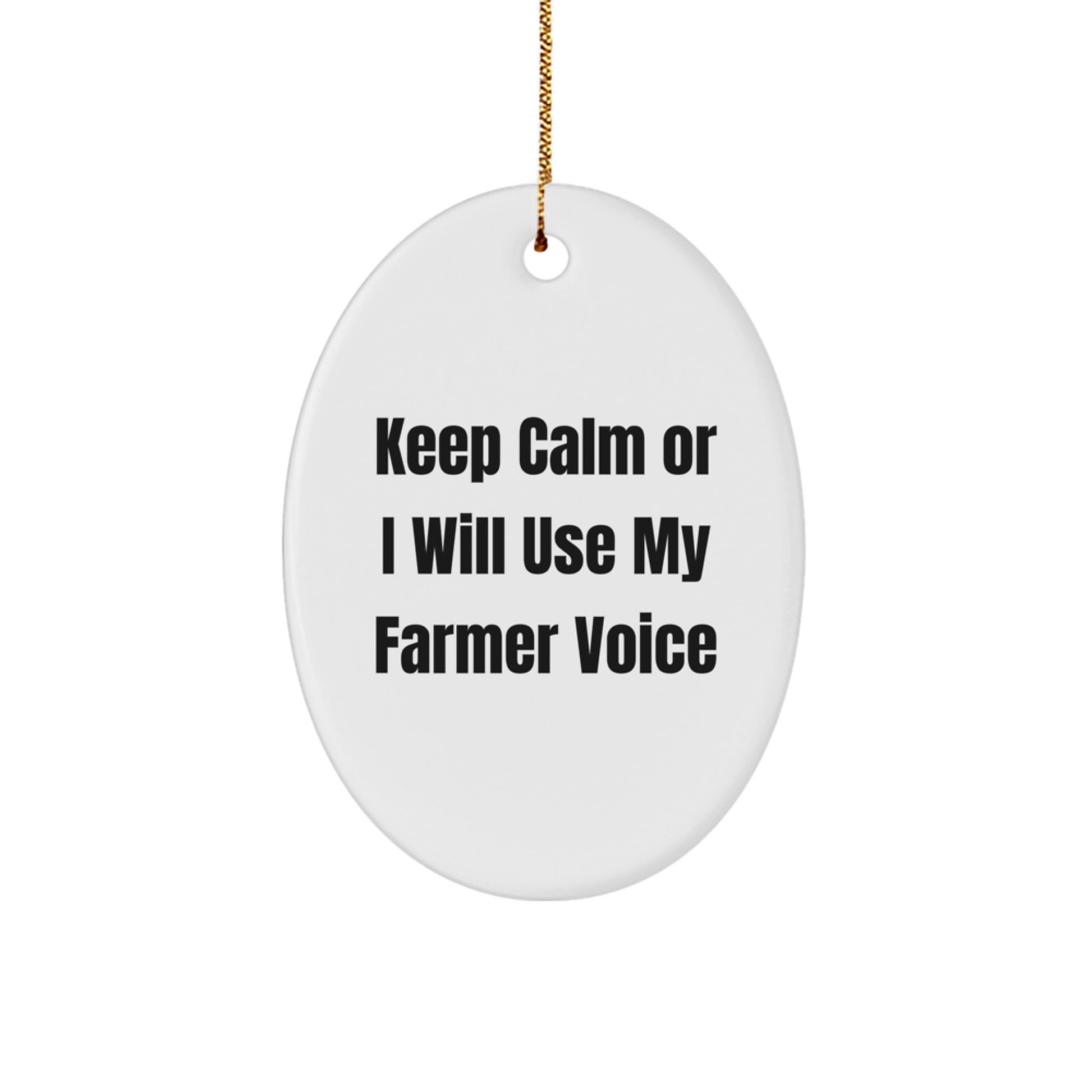 Funny Farmer Gifts for Friends - Keep Calm Or I Will Use My Farmer Voice Oval Ornament, White, Christmas Unique Gifts from Men to Family - Image 1