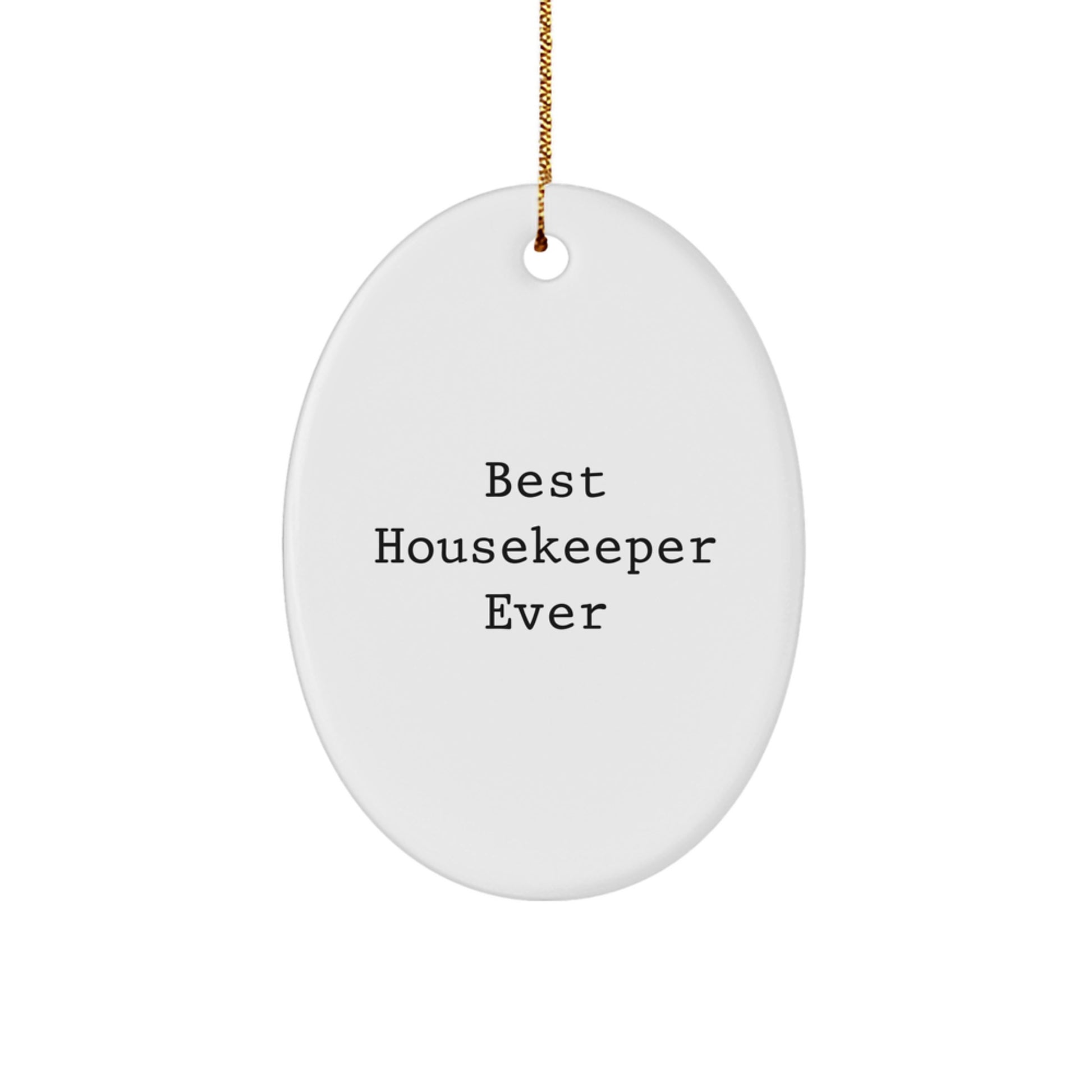 Funny Housekeeper Gifts from Friends, Personalized Oval Ornament with 'Best Housekeeper Ever' Quote for Christmas, Unique Housekeeper Appreciation Gift for Women or Men - Image 1