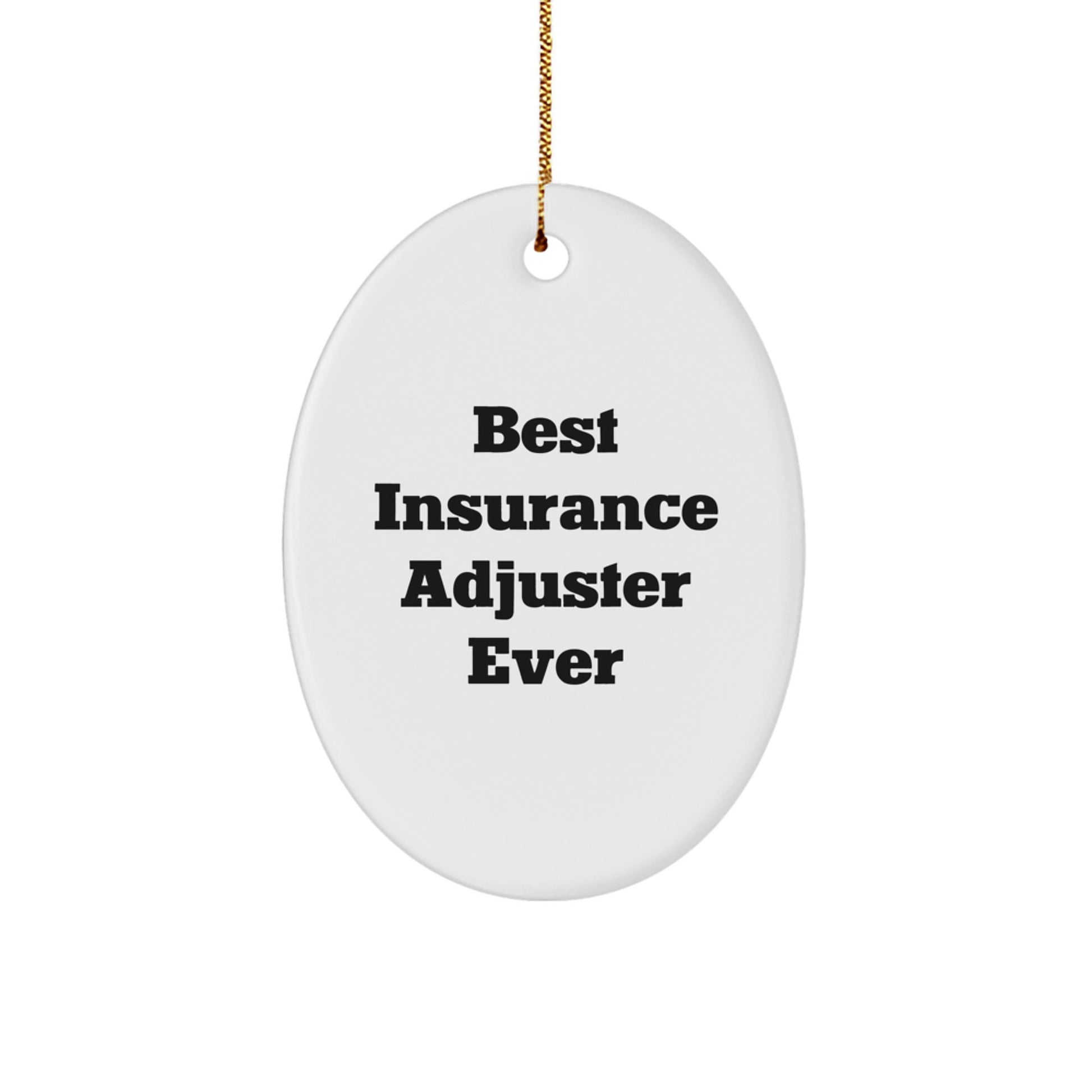 Insurance Adjuster Gifts, Best Insurance Adjuster Ever Quote, Oval Ornament, Gifts from Family to Insurance Adjuster, Unique Christmas Unique Gifts for Insurance Adjuster - Image 1