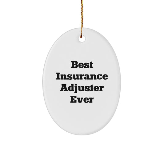 Insurance Adjuster Gifts, Best Insurance Adjuster Ever Quote, Oval Ornament, Gifts from Family to Insurance Adjuster, Unique Christmas Unique Gifts for Insurance Adjuster - Image 1