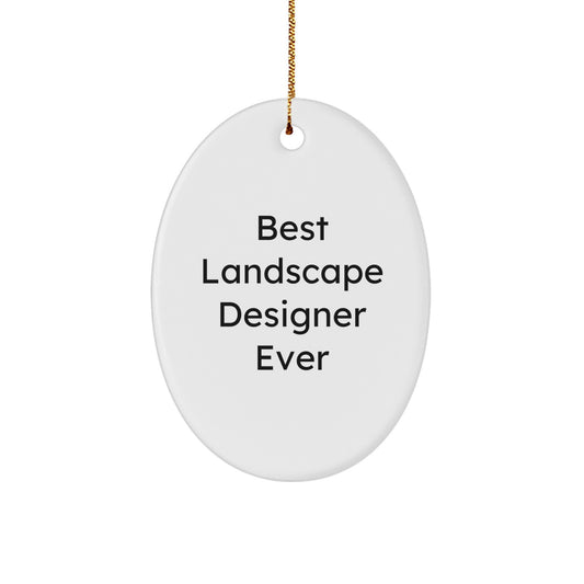 Funny 'Best Landscape Designer Ever' Oval Ornament Gifts from Friends, Family to Landscape Designer, Unique Christmas Unique Gifts - Image 1
