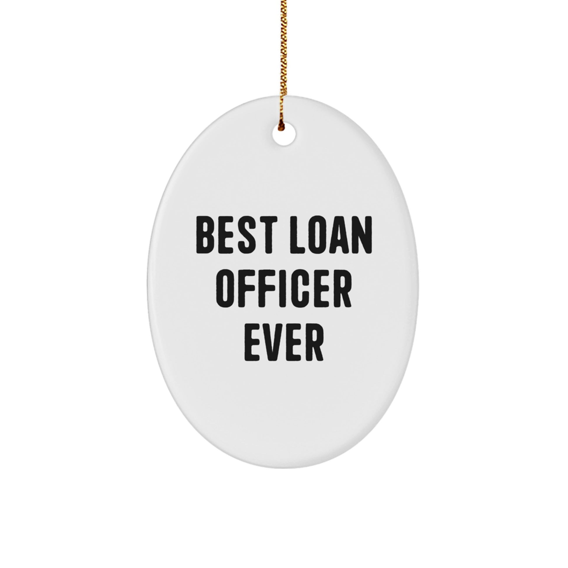 Funny Gift for Loan Officer Men Friends, Best Loan Officer Ever Oval Ornament Unique Gifts for Loan Officer Christmas Season - Image 1