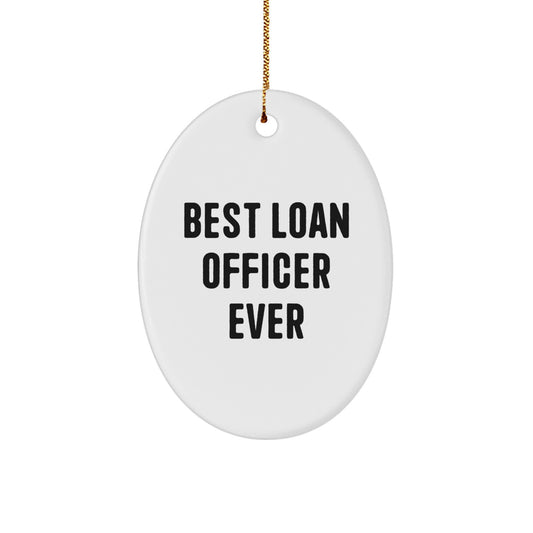 Funny Gift for Loan Officer Men Friends, Best Loan Officer Ever Oval Ornament Unique Gifts for Loan Officer Christmas Season - Image 1
