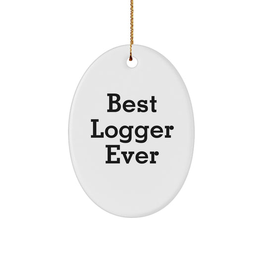 Funny Logger Gifts, Best Logger Ever Oval Ornament, Cute Christmas Decorations for Logger Lovers - Gifts from Family, Friends, or Coworkers - Image 1