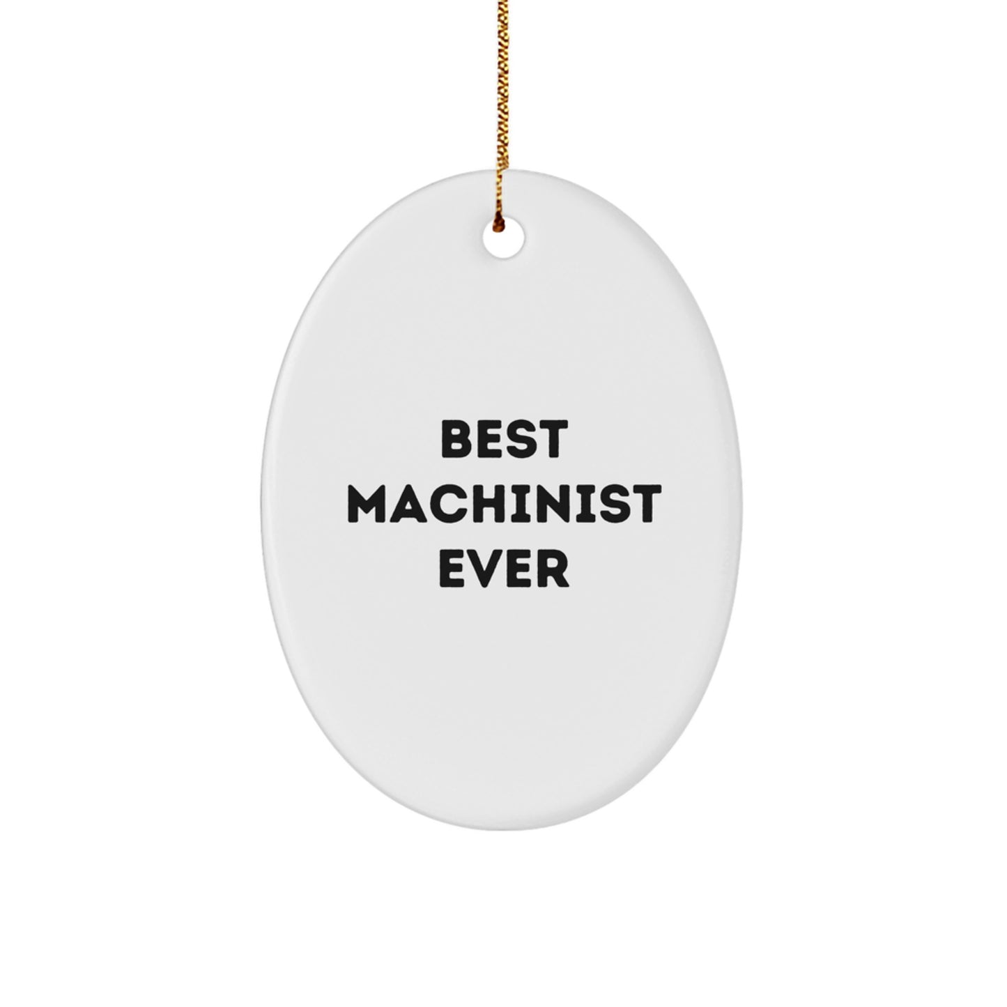 Funny Machinist Gifts for the Best Machinist Ever, Oval Ornament Christmas Unique Gifts from Friends for Machinist - Image 1