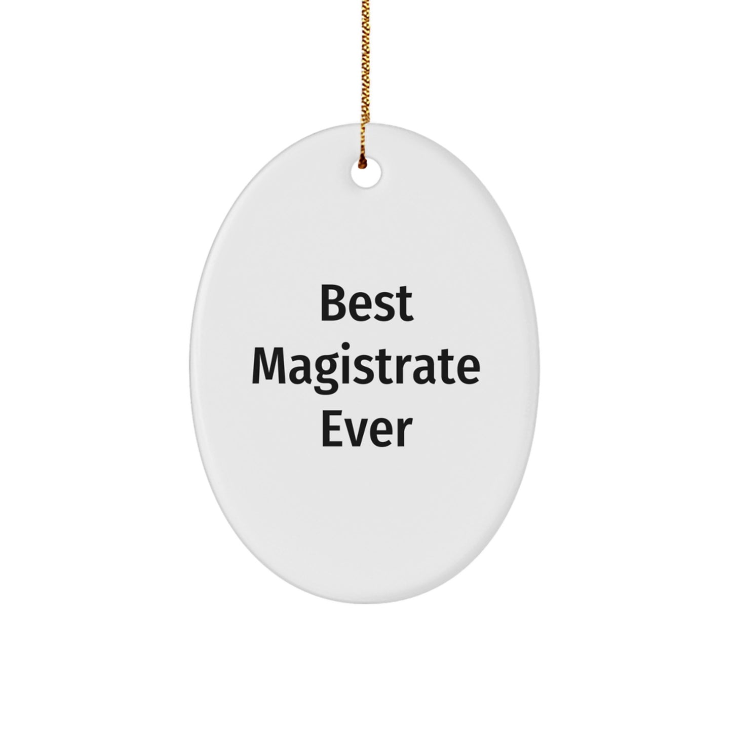 Funny Magistrate Gifts from Friends for Magistrate, Oval Ornament Best Magistrate Ever, Christmas Unique Gifts - Image 1