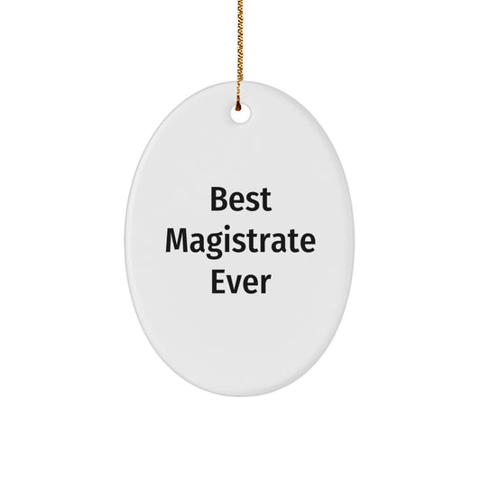 Funny Magistrate Gifts from Friends for Magistrate, Oval Ornament Best Magistrate Ever, Christmas Unique Gifts - Image 1