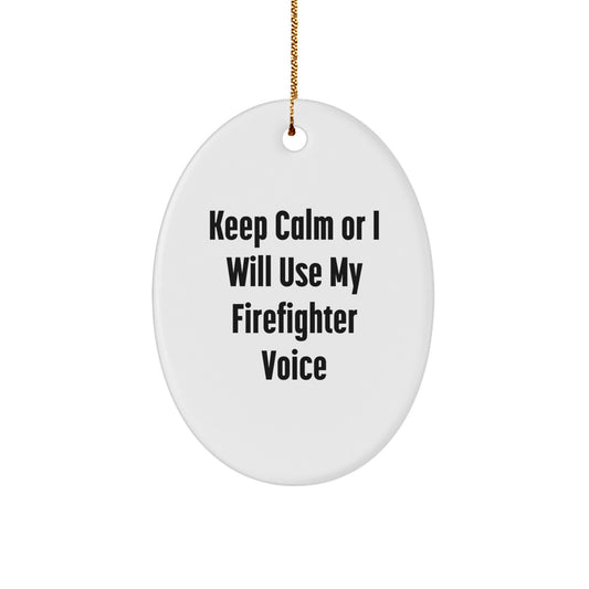 Firefighter Gifts from Men - Keep Calm Or I Will Use My Firefighter Voice Oval Ornament, Christmas Unique Gifts for Firefighter Friends, Family and Coworkers - Image 1