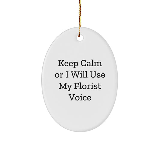 Funny Florist Gifts, Oval Ornament, Keep Calm Or I Will Use My Florist Voice, Christmas Unique Gifts from Friends - Image 1