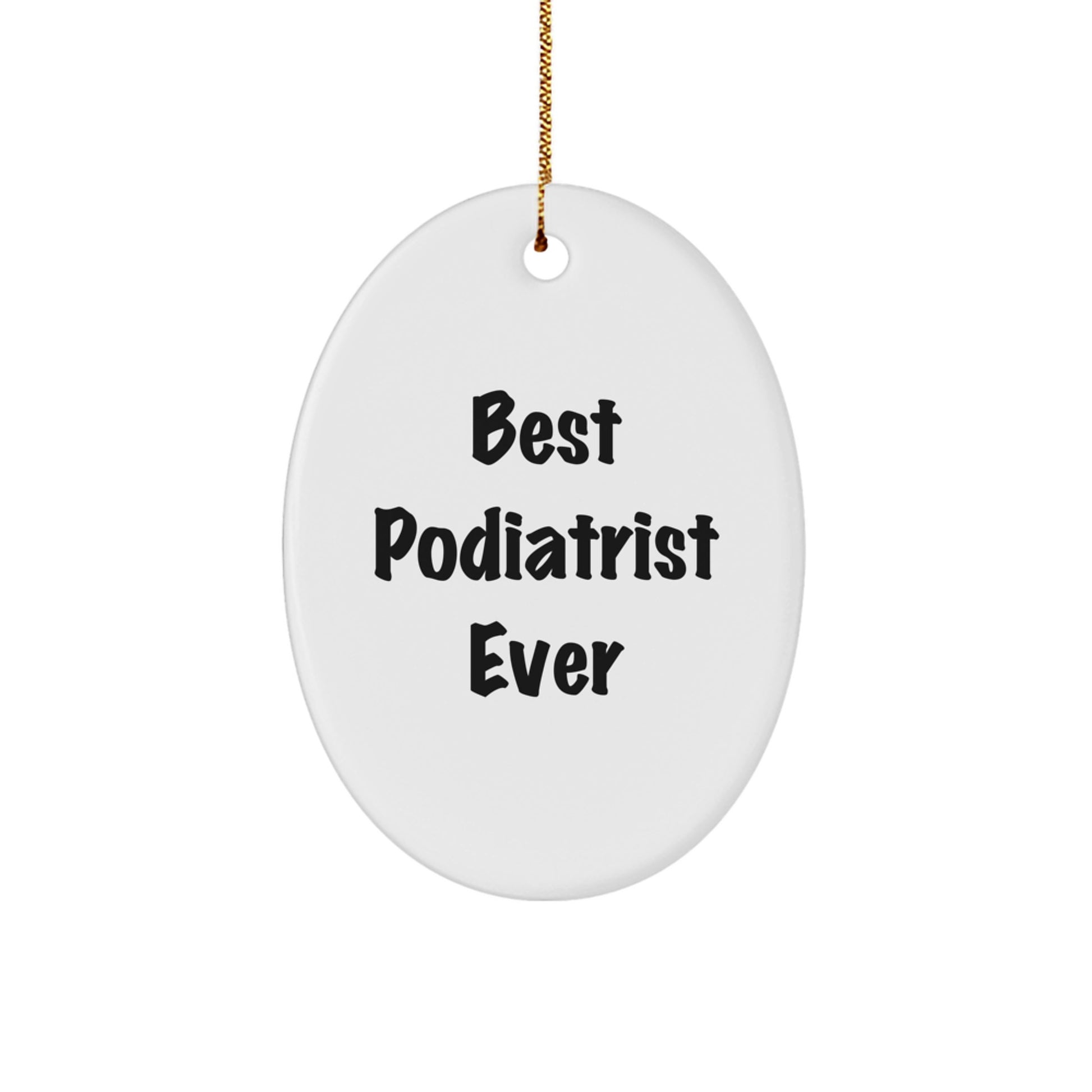Funny 'Best Podiatrist Ever' Oval Ornament Gifts for Podiatrist, Christmas Unique Gifts from Friends - Image 1