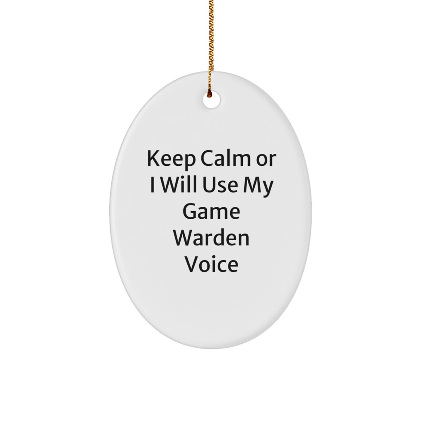 Funny Game Warden Oval Ornament Gifts from Friends, Christmas Unique Gifts for Game Wardens, Keep Calm Or I Will Use My Game Warden Voice - Image 1