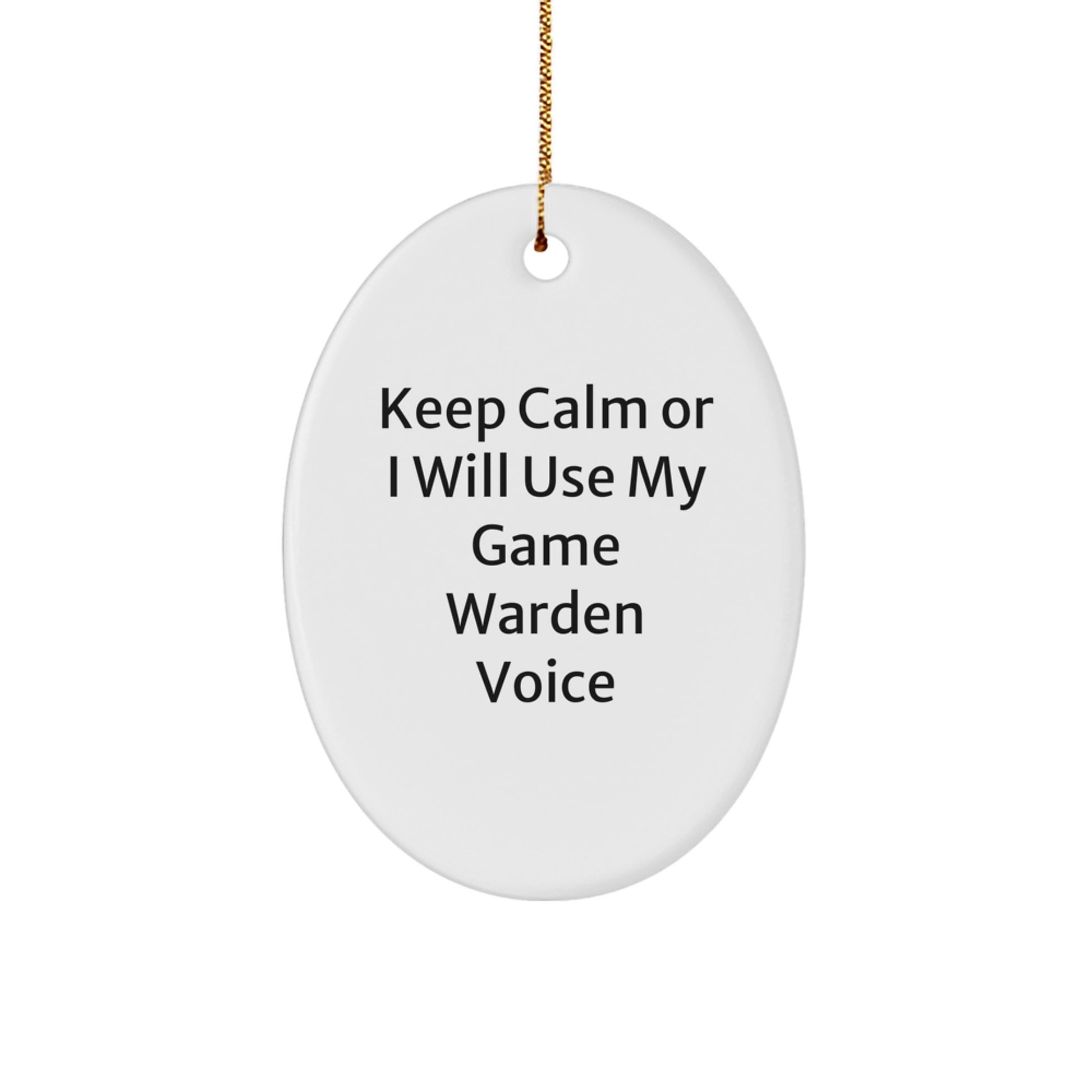 Funny Game Warden Oval Ornament Gifts from Friends, Christmas Unique Gifts for Game Wardens, Keep Calm Or I Will Use My Game Warden Voice - Image 1