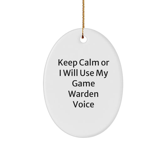 Funny Game Warden Oval Ornament Gifts from Friends, Christmas Unique Gifts for Game Wardens, Keep Calm Or I Will Use My Game Warden Voice - Image 1